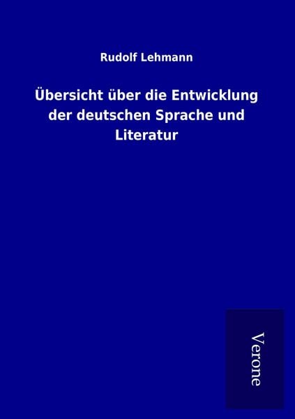 Übersicht über die Entwicklung der deutschen Sprache und Literatur, Taschenbuch von Rudolf Lehmann, TP Verone Publishing