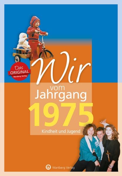Wir vom Jahrgang 1975 - Kindheit und Jugend, Gebundene Ausgabe von Philipp Jarke, Wartberg Verlag, 978-3-8313-3075-1