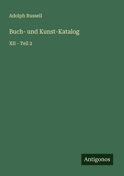 Buch- und Kunst-Katalog, Taschenbuch von Adolph Russell, Antigonos Verlag, 9783563879795