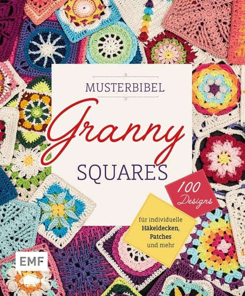 Musterbibel Granny Squares, Taschenbuch von , Edition Michael Fischer / EMF Verlag, 978-3-7459-0985-2