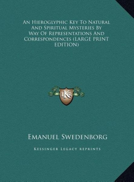 Produktbild: An Hieroglyphic Key To Natural And Spiritual Mysteries By Way Of Representations And Correspondences (LARGE PRINT EDITION)