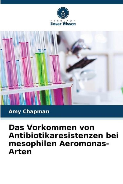 Produktbild: Das Vorkommen von Antibiotikaresistenzen bei mesophilen Aeromonas-Arten
