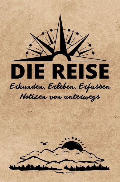 Produktbild: DIE REISE: Erkunden, Erleben, Erfassen | Notizen von unterwegs