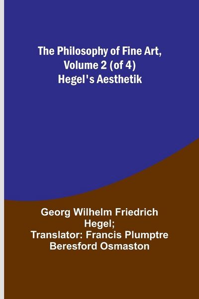 Produktbild: The Philosophy of Fine Art, volume 2 (of 4) ; Hegel's Aesthetik