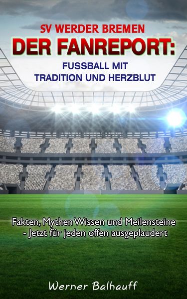 Produktbild: SV Werder Bremen - Von Tradition und Herzblut f&uuml;r den Fu&szlig;ball