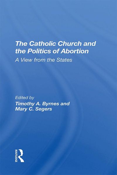 Produktbild: The Catholic Church And The Politics Of Abortion