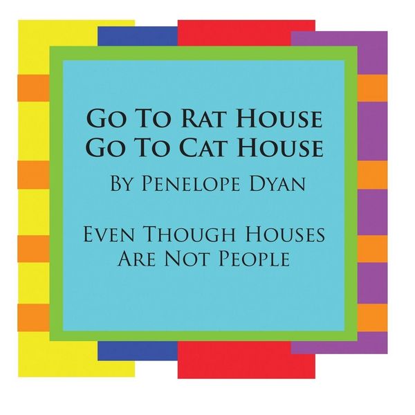 Produktbild: Go To Rat House, Go To Cat House--Even Though Houses Are Not People