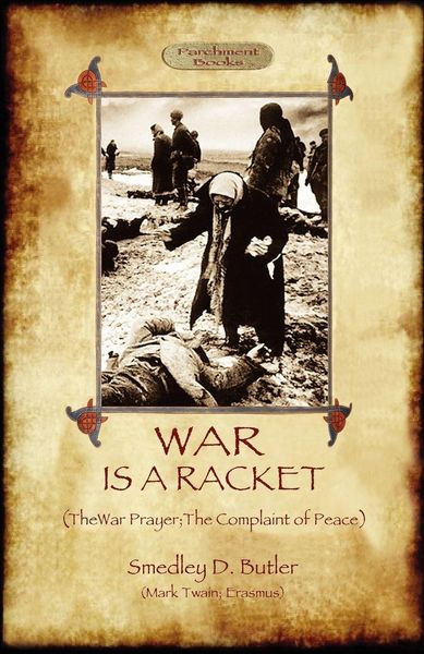 Produktbild: War Is A Racket; with The War Prayer and The Complaint of Peace