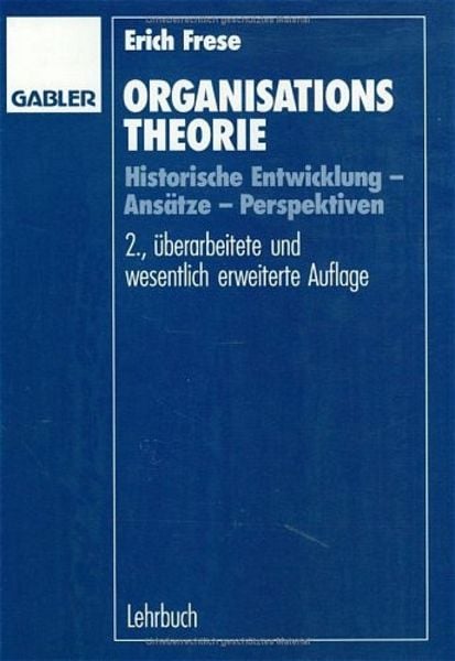 Organisationstheorie, Gebundene Ausgabe von Erich Frese, Betriebswirtschaftlicher Verlag Gabler, 9783409231343