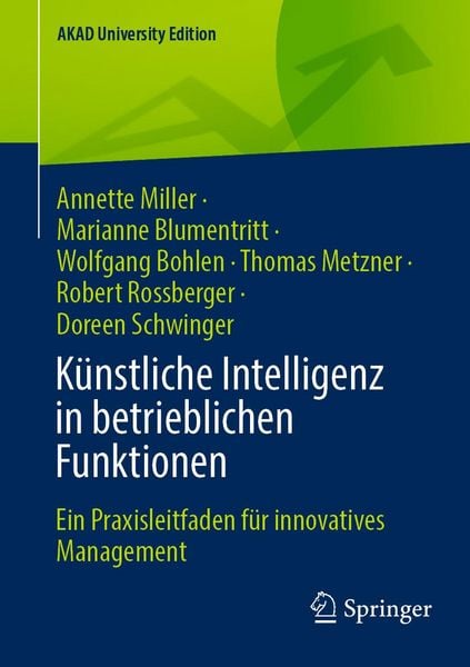 Künstliche Intelligenz in betrieblichen Funktionen von Annette Miller , Marianne Blumentritt , Wolfgang Bohlen , Thomas Metzner , Robert Rossberger,
