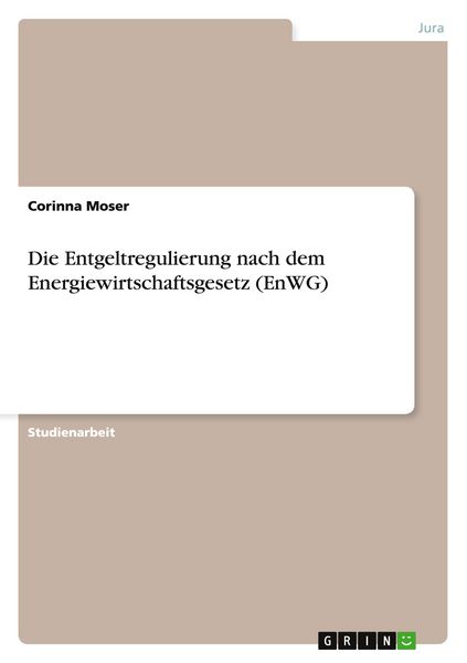 Produktbild: Die Entgeltregulierung nach dem Energiewirtschaftsgesetz (EnWG)