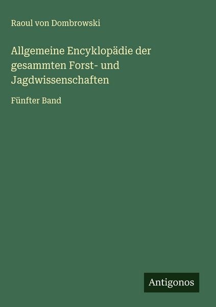 Produktbild: Allgemeine Encyklop&auml;die der gesammten Forst- und Jagdwissenschaften