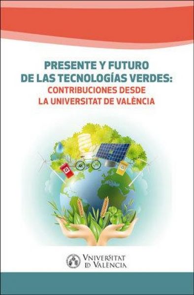 Produktbild: Presente y futuro de las tecnolog&iacute;as verdes : contribuciones desde la Universitat de Val&egrave;ncia