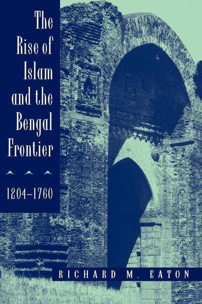 Produktbild: The Rise of Islam and the Bengal Frontier, 1204-1760
