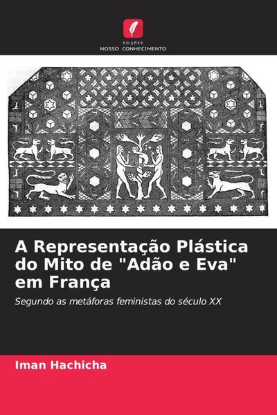 Produktbild: A Representa&ccedil;&atilde;o Pl&aacute;stica do Mito de "Ad&atilde;o e Eva" em Fran&ccedil;a
