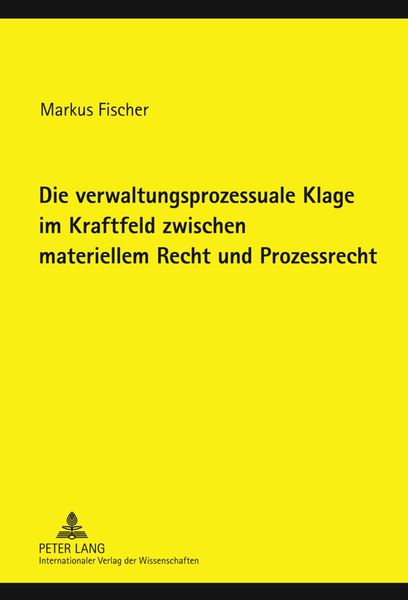 Produktbild: Die verwaltungsprozessuale Klage im Kraftfeld zwischen materiellem Recht und Prozessrecht