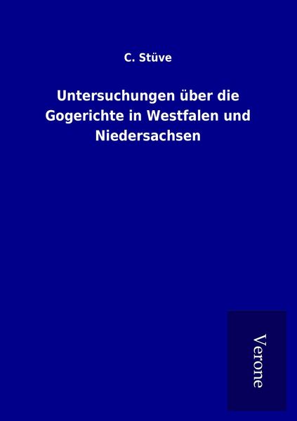 Produktbild: Untersuchungen &uuml;ber die Gogerichte in Westfalen und Niedersachsen
