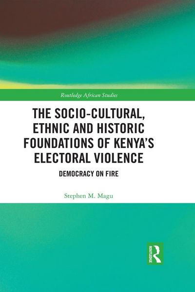Produktbild: The Socio-Cultural, Ethnic and Historic Foundations of Kenya's Electoral Violence