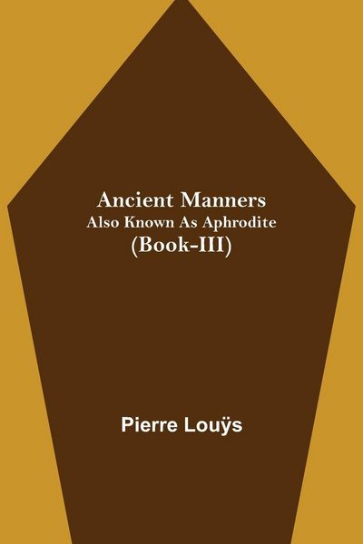 Produktbild: Ancient Manners; Also Known As Aphrodite (Book-III)