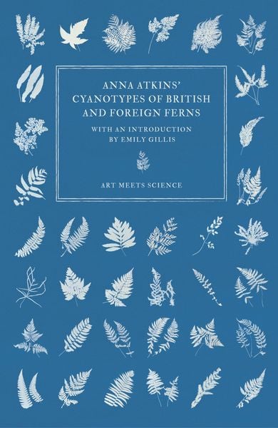 Produktbild: Anna Atkins' Cyanotypes of British and Foreign Ferns