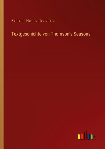 Textgeschichte von Thomson's Seasons, Taschenbuch von Karl Emil Heinrich Borchard, Outlook, 9783368535261