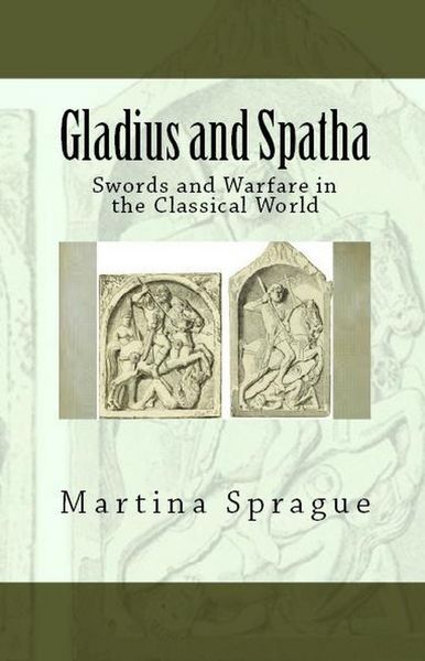 Produktbild: Gladius and Spatha: Swords and Warfare in the Classical World (Knives, Swords, and Bayonets: A World History of Edged Weapon Warfare, #8)