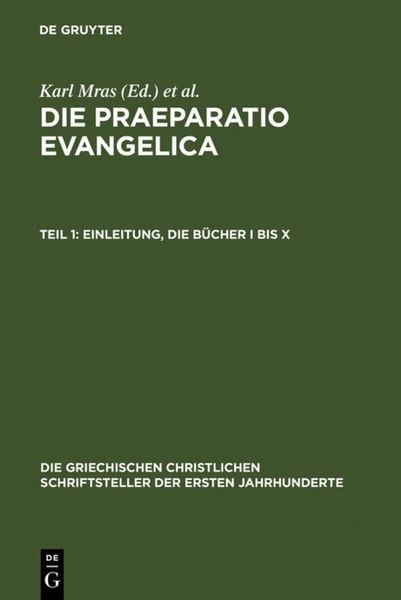 Produktbild: Die Praeparatio evangelica. Teil 1: Einleitung. Die B&uuml;cher I bis X