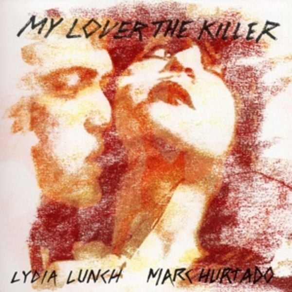 My Lover the Killer - Lydia Lunch & Marc Hurtado, Vinyl