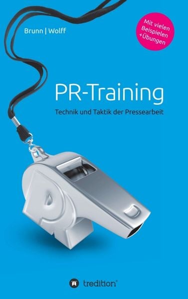 PR-Training, Taschenbuch von Stefan Brunn , Mathias Wolff, Tredition, 9783849567385