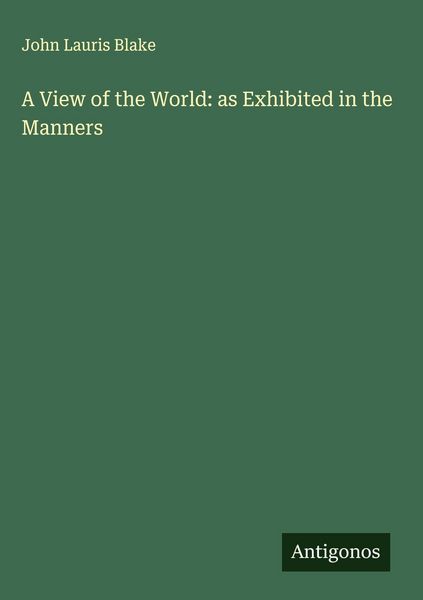 Produktbild: A View of the World: as Exhibited in the Manners