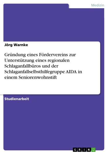 Produktbild: Gr&uuml;ndung eines F&ouml;rdervereins zur Unterst&uuml;tzung eines regionalen Schlaganfallb&uuml;ros und der Schlaganfallselbsthilfegruppe AIDA in einem Seniorenwohnstif