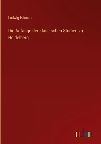 Produktbild: Die Anf&auml;nge der klassischen Studien zu Heidelberg