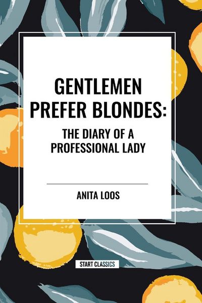 Produktbild: Gentlemen Prefer Blondes: The Diary of a Professional Lady