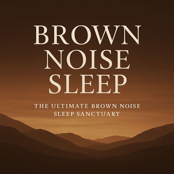 Produktbild: Brown Noise Sleep &ndash; The Ultimate Brown Noise Sleep Sanctuary