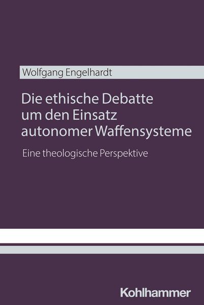 Produktbild: Die ethische Debatte um den Einsatz autonomer Waffensysteme