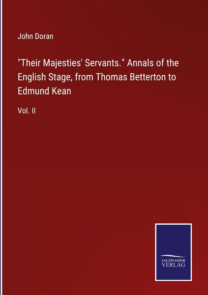 Produktbild: "Their Majesties' Servants." Annals of the English Stage, from Thomas Betterton to Edmund Kean