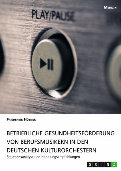 Produktbild: Betriebliche Gesundheitsf&ouml;rderung von Berufsmusikern in den deutschen Kulturorchestern