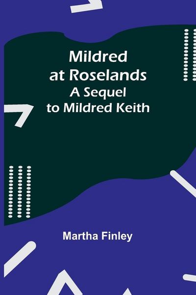 Produktbild: Mildred at Roselands; A Sequel to Mildred Keith