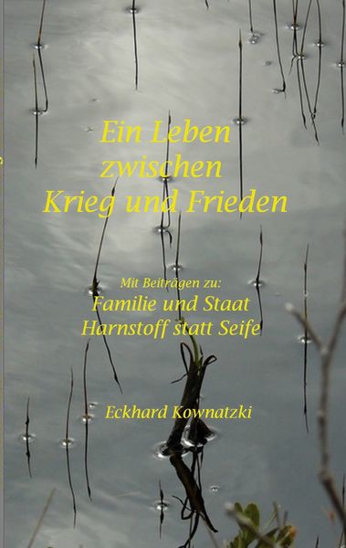 Ein Leben zwischen Krieg und Frieden, Taschenbuch von Eckhard Kownatzki, BoD – Books on Demand, 9783758318405