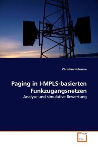 Hofmann, C: Paging in I-MPLS-basierten Funkzugangsnetzen, Taschenbuch von Christian Hofmann, VDM, 9783639112160