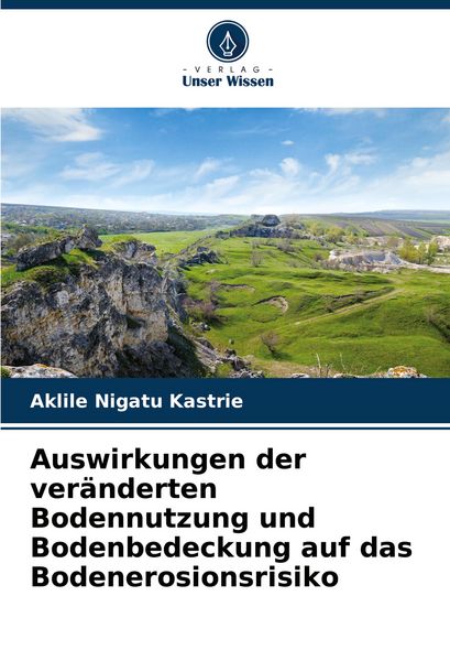 Produktbild: Auswirkungen der ver&auml;nderten Bodennutzung und Bodenbedeckung auf das Bodenerosionsrisiko