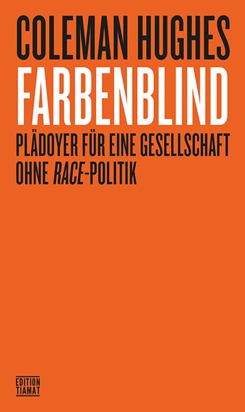 Farbenblind, Taschenbuch von Coleman Hughes, Edition Tiamat, 978-3-89320-324-6