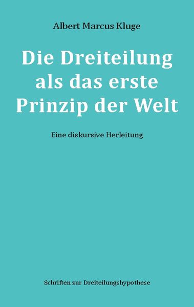 Produktbild: Die Dreiteilung als das erste Prinzip der Welt