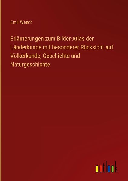 Produktbild: Erl&auml;uterungen zum Bilder-Atlas der L&auml;nderkunde mit besonderer R&uuml;cksicht auf V&ouml;lkerkunde, Geschichte und Naturgeschichte