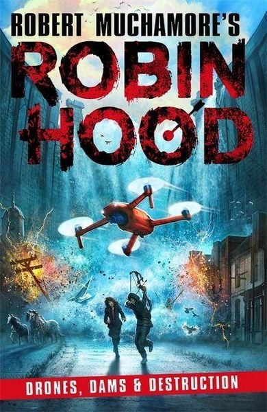 Produktbild: Robin Hood 4: Drones, Dams & Destruction (Robert Muchamore's Robin Hood)
