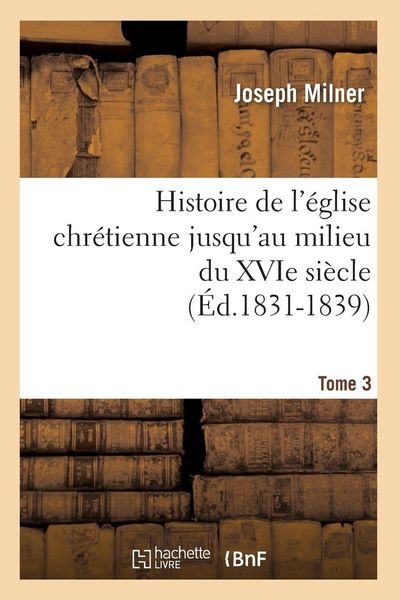 Produktbild: Histoire de l'&eacute;glise chr&eacute;tienne jusqu'au milieu du XVIe si&egrave;cle. Tome 3 (&Eacute;d.1831-1839)