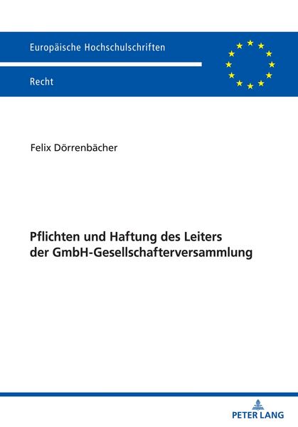 Pflichten und Haftung des Leiters der GmbH-Gesellschafterversammlung, Taschenbuch von Felix Dörrenbächer, Peter Lang GmbH, Internationaler Verlag der