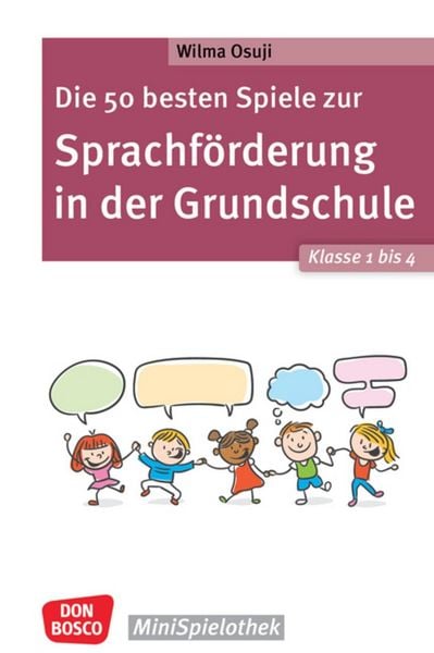 Die 50 besten Spiele zur Sprachförderung in der Grundschule. Klasse 1 bis 4, Taschenbuch von Wilma Osuji, Don Bosco, 9783769825770