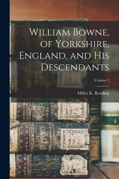 Produktbild: William Bowne, of Yorkshire, England, and his Descendants; Volume 2