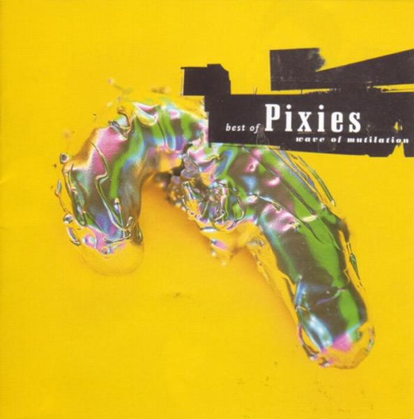 Pixies: Best Of Pixies-Wave Of Mutilation